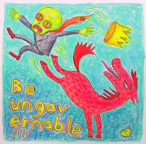 Be Ungovernable (original art)