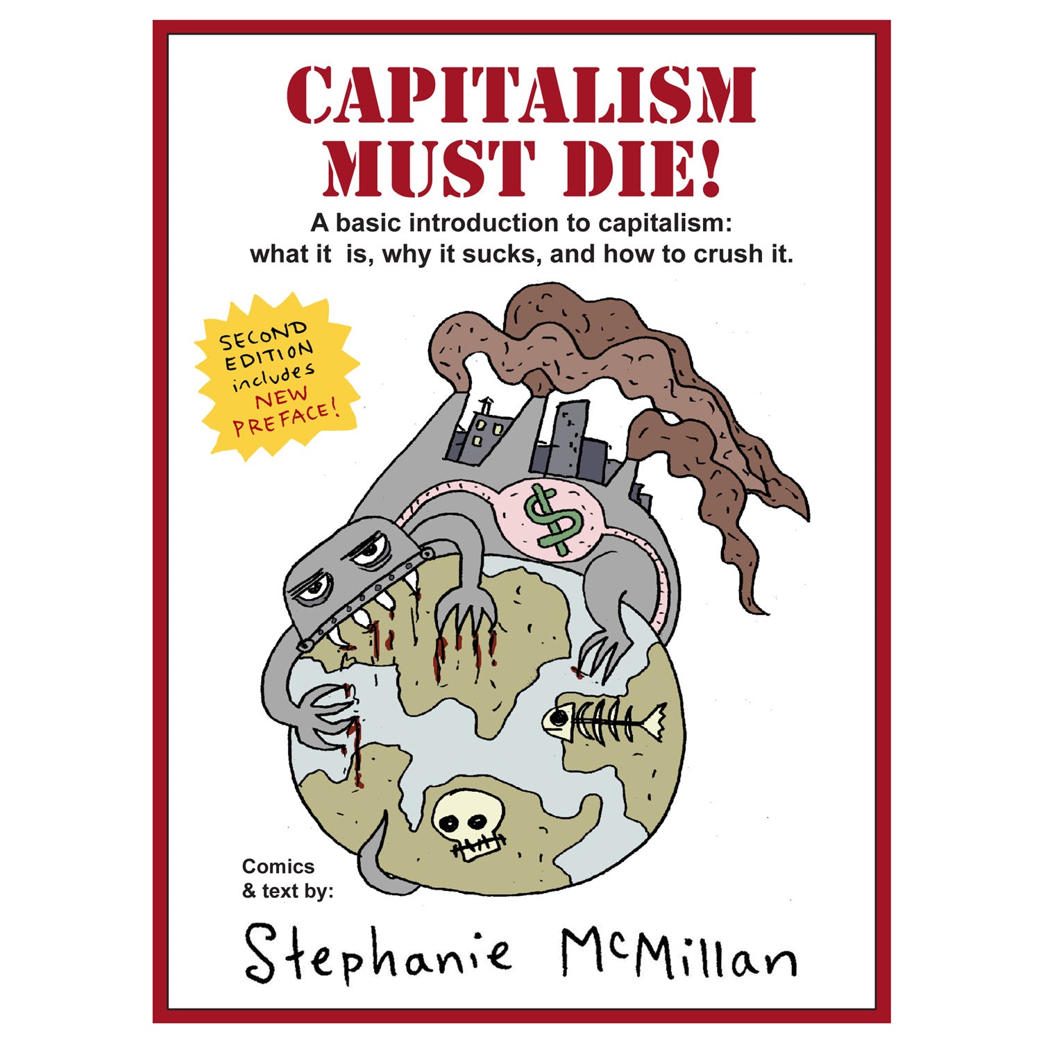 Capitalism Must Die! A Basic Introduction to Capitalism: What It Is, Why It Sucks, and How to Crush It