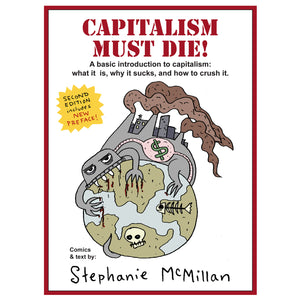Capitalism Must Die! A Basic Introduction to Capitalism: What It Is, Why It Sucks, and How to Crush It (digital version)
