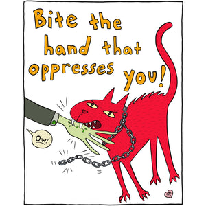 Bite the Hand that Oppresses You (print it yourself)