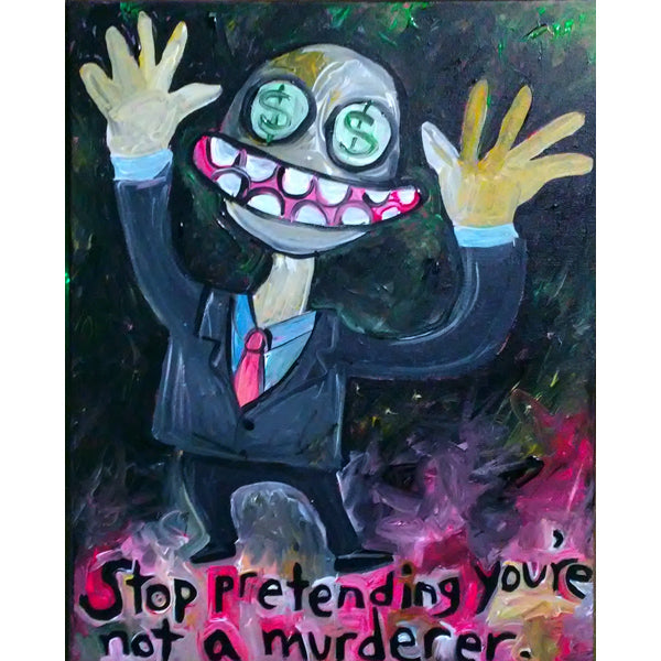 Stop Pretending You’re Not a Murderer